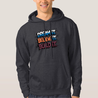 Träumen Sie es zu glauben, es zu bauen Hoodie