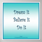 Träumen Sie, es zu tun zu glauben Poster (Vorne)