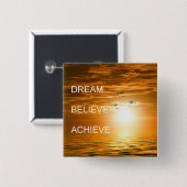 träumen sie glauben, sie zu erreichen Motivation Button (Vorne & Hinten)