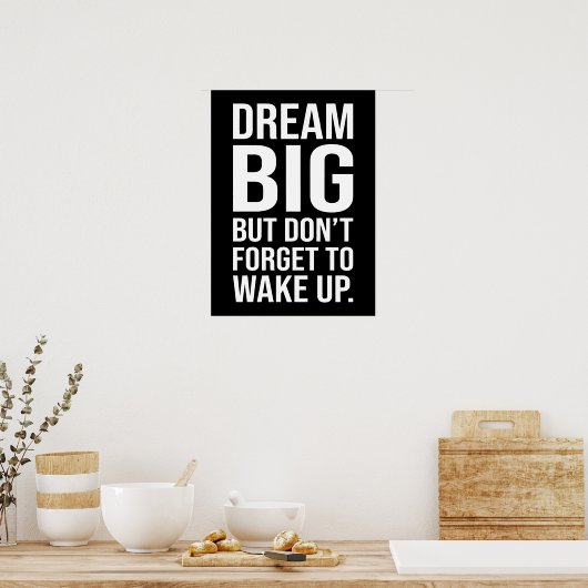 Träumen Sie groß, aber vergessen Sie nicht, Wecken Poster (Küche)