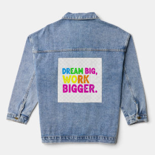 Träumen Sie groß, arbeiten Sie größer. Jeansjacke