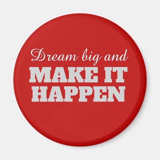 Träumen Sie groß und machen Sie es möglich Magnet (Vorne)