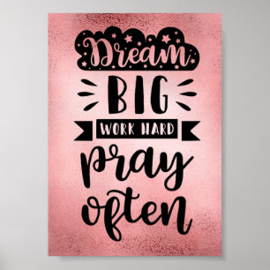 Träumen Sie große Arbeit harte Beten oft Poster