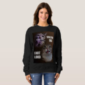 Träumen Sie große Furz laute Katzenmütterinnen Sweatshirt (Vorne ganz)