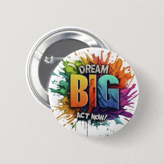 Träumen Sie große Tat jetzt Button (Vorne & Hinten)
