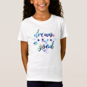 Träumen. Versuch's! Gut machen. T-Shirt (Vorderseite)