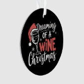Träumen von einem Wein Weihnachten Party Funny Dri Ornament (Vorderseite)
