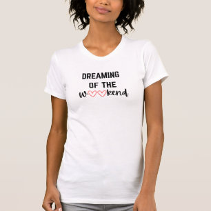 Träumend vom Wochenende Cute Minimal Zitat Design T-Shirt