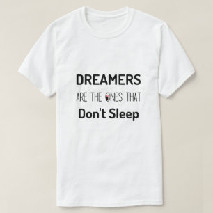 Träumer sind diejenigen, die keinen T - Shirt schl