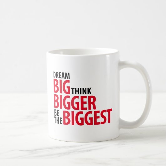 Traumgroße, denken größeres, sind die biggets kaffeetasse (Rechts)