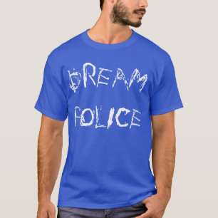 "Traumpolizei" T - Shirt