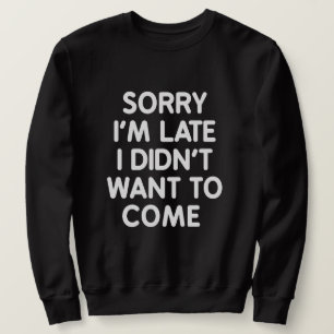 traurig bin ich ich wollte nicht, um zu kommen sweatshirt