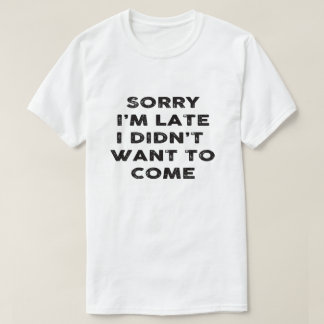 traurig bin ich ich wollte nicht, um zu kommen T-Shirt