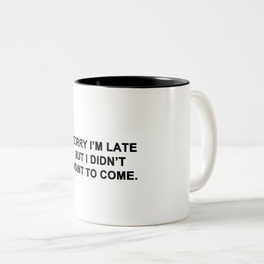 Traurig bin ich spät, aber ich wollte nicht, um zu zweifarbige tasse (VorderseiteRechts)