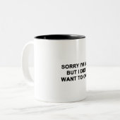 Traurig bin ich spät, aber ich wollte nicht, um zu zweifarbige tasse (Vorderseite Links)