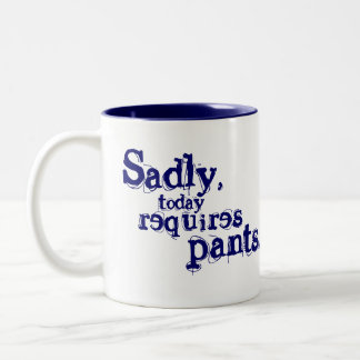 Traurig erfordert heute Hosen Zweifarbige Tasse
