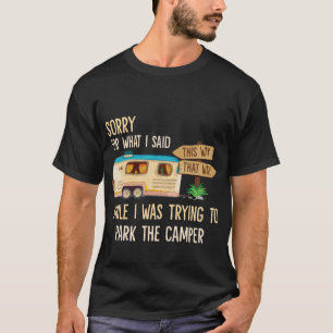 Traurig für, was ich beim Parken des Campers sagte T-Shirt