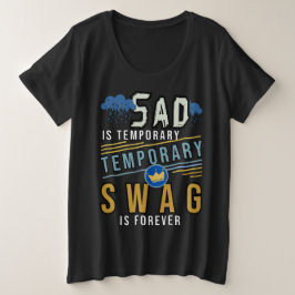 traurig ist temporär und die Swag ist ewig Große Größe T-Shirt