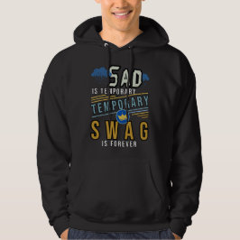 traurig ist temporär und die Swag ist ewig Hoodie
