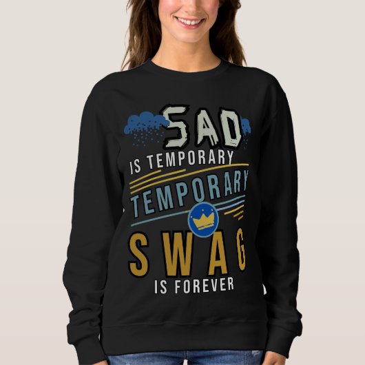traurig ist temporär und die Swag ist ewig Sweatshirt (Vorderseite)