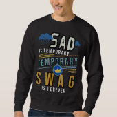 traurig ist temporär und die Swag ist ewig Sweatshirt (Vorderseite)