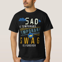 traurig ist temporär und die Swag ist ewig T-Shirt