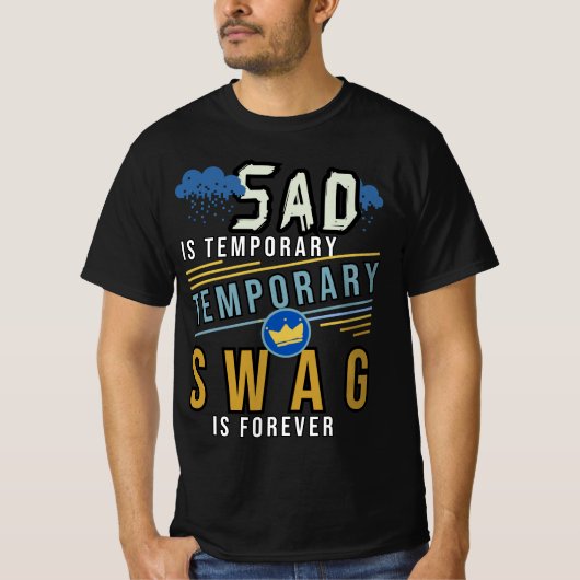 traurig ist temporär und die Swag ist ewig T-Shirt (Vorderseite)