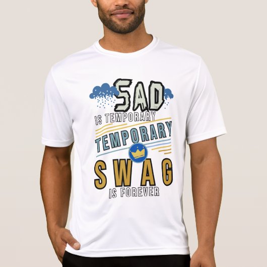 traurig ist temporär und die Swag ist ewig T-Shirt (Vorderseite)