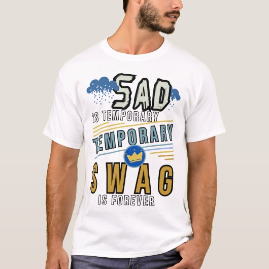 traurig ist temporär und die Swag ist ewig T-Shirt (Vorderseite)
