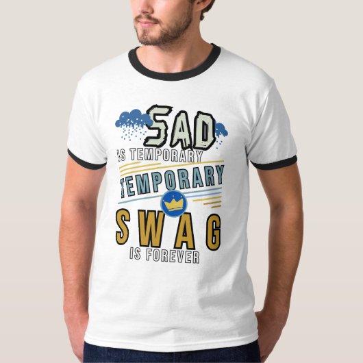 traurig ist temporär und die Swag ist ewig T-Shirt (Vorderseite)