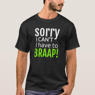 Traurig kann ich nicht ich muss Braap MX-Motorrad T-Shirt