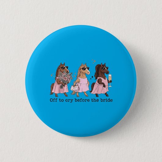 Traurig sein vor der Braut Lustige Hochzeit Pferd Button (Vorderseite)