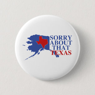 Traurig über diesen Texas- - Alaska-Stolz Button