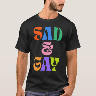 Traurig und schwul  LGBT Queer Pride Trauriger Mil T-Shirt