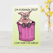 Traurige Karte bin ich ein piggin Idiot (Gelbe Blume)