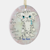 Traurige Katze leere Welt Keramik Ornament (Rechts)