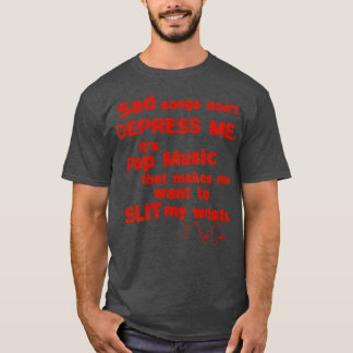 Traurige Songs depressen mich nicht T-Shirt