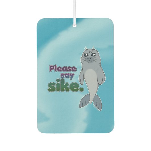 Trauriges Siegel - Bitte sagen Sie Sike Autolufterfrischer (Vorderseite)