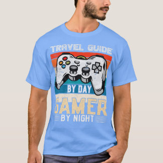Travel guide by day gamer by night video gaming fa T-Shirt