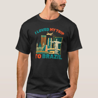 Travel  I Loved My Trip To Brazil  Airplane  Touri T-Shirt