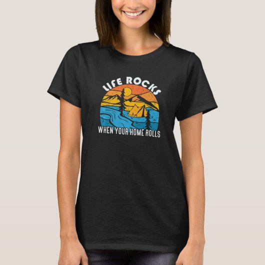 Travel Life Rocks When Home Rolls Camping T-Shirt (Vorderseite)