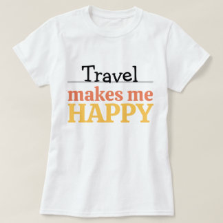 Travel Makes Me Happy Quote Vibrant Wanderlust T-Shirt