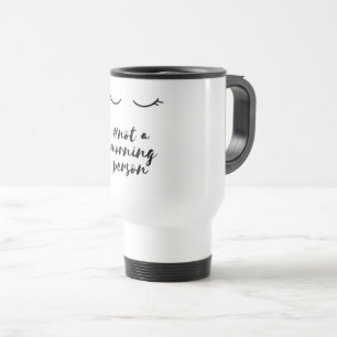 Travel Mug -not morning person Reisebecher