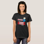Travel Nurse & Coffee  Appreciation Saying T-Shirt (Vorne ganz)