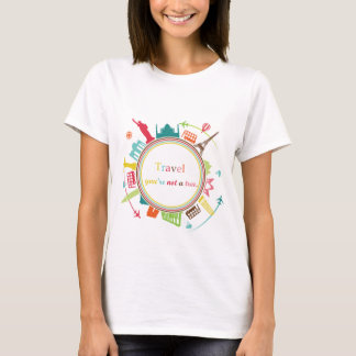 "Travel, you're not a tree" T-Shirt