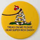 'Tread on me Bitte liebe Super Rich Daddy' Button (Vorderseite)