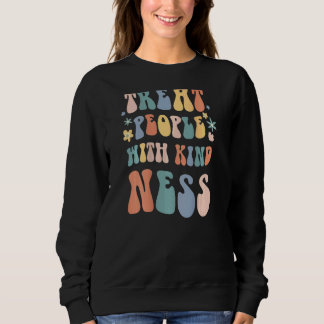 Treat People With Kindness Inspirational Positive  Sweatshirt