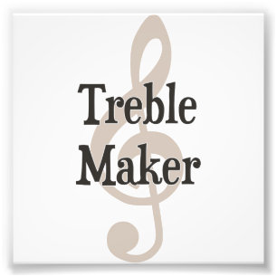 Treble Maker Clef Musical Trouble Maker Fotodruck