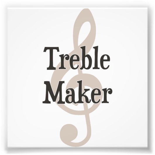 Treble Maker Clef Musical Trouble Maker Fotodruck (Vorne)