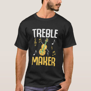 Treble Maker Violin Violinist T-Shirt